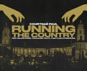 Courtnae Paul – Running The Country Ft. MajorSteez, Touchline, Profound & Tumi Tladi