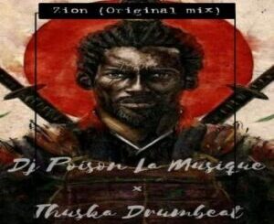 DJ Poison La MusiQue & Thuska Drumbeat – Zion