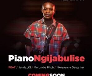 Deep London – Piano Ngijabulise Ft. Janda_K1, Murumba Pitch & Nkosazana Daughter