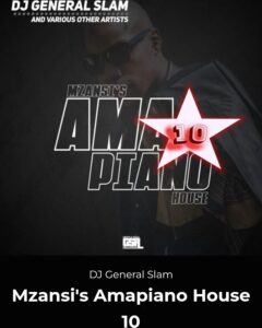 DJ General Slam – Mzansi’s Amapiano House 10