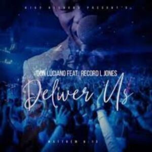 Don Luciano – Deliver Us Ft. Record L Jones