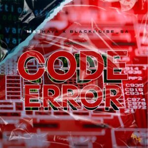 Mashaya – Code Error Ft. Blacknoise SA
