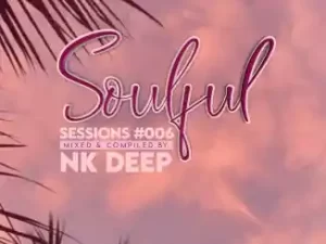 NK Deep – Soulful Session #006 (Spring Mixtape)