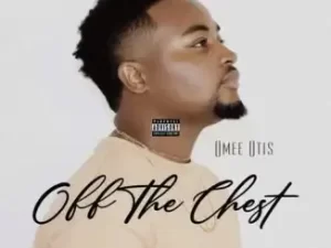 Omee Otis – Off My Chest