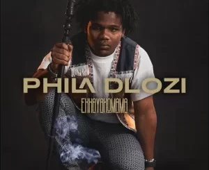 Phila Dlozi – Ekhayakamama