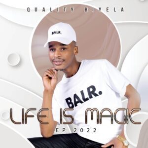 Quality Biyela – Life Is Magic