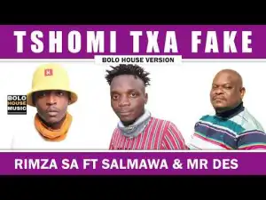 Rimza SA – Tshomi Txa Fake Ft. Salmawa & Mr Des