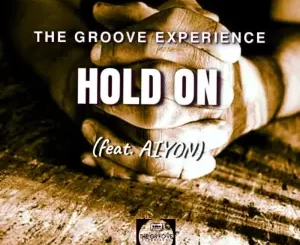 The Groove Experience – Hold On Ft. Aiyon