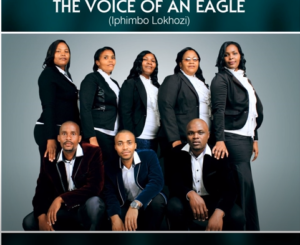 The Voice of an Eagle – Ayikh’indlela