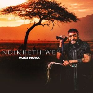 Vusi Nova – Ndikhethiwe