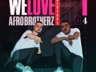 Afro Brotherz – We Love Afro Brotherz Mixtape Episode 3