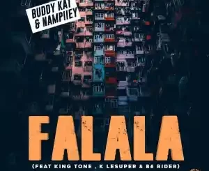 Buddy Kat & Nampiiey – Falala Ft. King Tone, K Lesuper & B6 Rider