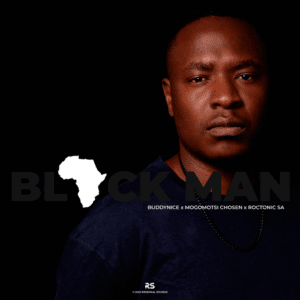 Buddynice – Black Man Ft. Mogomotsi Chosen & Roctonic SA