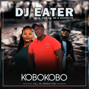 DJ Eater - Kobokobo Ft DJ Call Me & Khomotjo