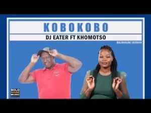 DJ Eater – Kobokobo Ft. Khomotso