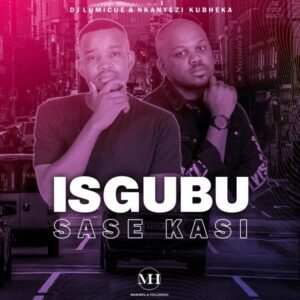 DJ Lumicue & Nkanyezi Kubheka – Isgubu Sase Kasi (Instrumental)