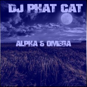 DJ Phat Cat – Alpha & Omega