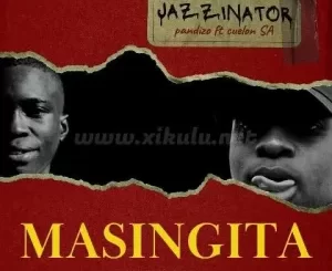 JazziNator & Pandizzo – Masingita (Amapiano Remix) Ft. Cuelon SA