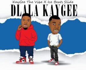 KayGee The Vibe & Ice Beats Slide – Dlala KayGee
