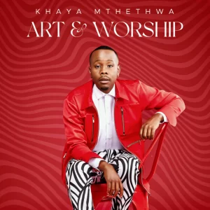 Khaya Mthethwa – Art & Worship (Live)