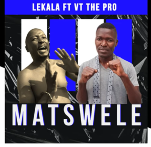 Lekala - Matswele Ft. VT The Pro