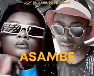 Mbuso De Mbazo & Lady Du – Asambe Ft. Mr Sgozi (Boarding School Piano Edition)
