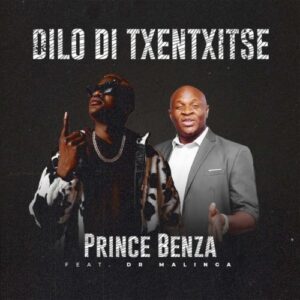Prince Benza - Dilo Di Txentxitse Ft Dr Malinga