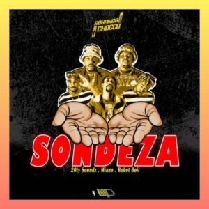 Sbhanga & Chocco – Sondeza Ft. Robot boii, Miano & 20ty Soundz