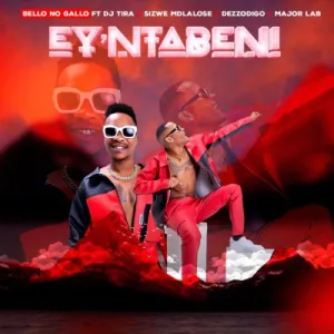 Bello no Gallo – Ey’ntabeni ft. DJ Tira, Sizwe Mdlalose, Dezzodigo & Major Lab