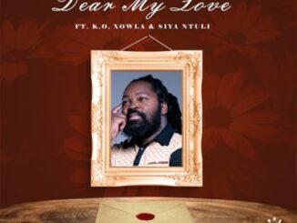 Big Zulu Ft. K.O, Siya Ntuli & Xowla – Dear My Love