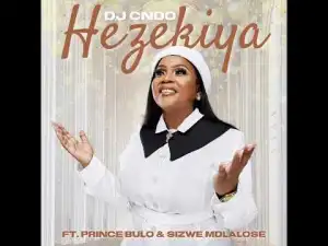 Dj Cndo – Hezekiya Ft. Prince Bulo & Sizwe Mdlalose