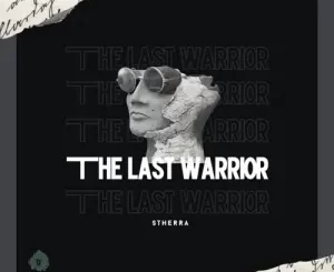Dj Stherra – The Last Warrior