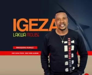 Igeza LakwaMgube – Wagqoka kahle