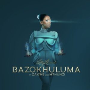 Kelly Khumalo Ft. Zakwe & Mthunzi – Bazokhuluma
