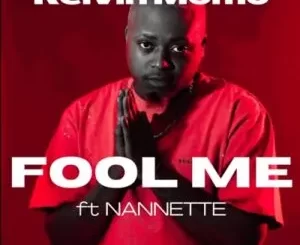 Kelvin Momo – Fool Me Ft. Nannette