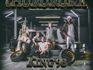 King98 Ft. Lady Du, Robot Boii, Mbali The Real & Boboza – Chururuka