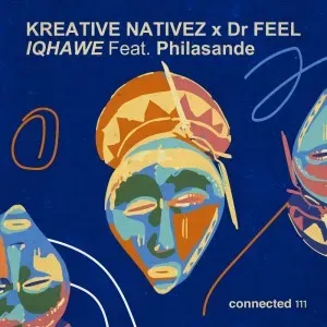 Kreative Nativez & Dr Feel – IQHAWE Ft. Philasande