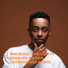 Mas MusiQ – Inhliziyo Ft. Babalwa Mavusa (DJTroshkaSA Remix)