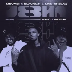 Mbombi, Blaqnick & MasterBlaq – Jebha Ft. Miano & Galectik