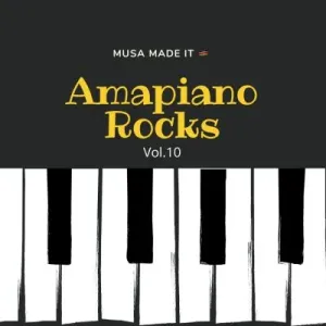 Musa Made It – Amapiano Rocks Vol. 10
