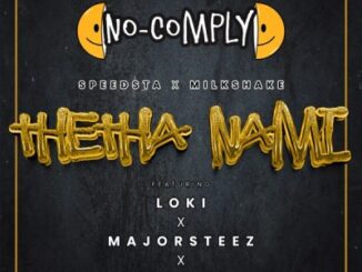 No Comply, DJ Speedsta & DJ Milkshake Ft. Majorsteez, Loki & Mustbedubz – Thetha Nami
