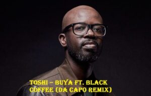 Toshi – Buya (Da Capo Remix) Ft. Black Coffee