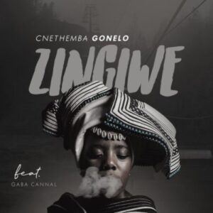 Cnethemba Gonelo Ft. Gaba Cannal – Zingiwe