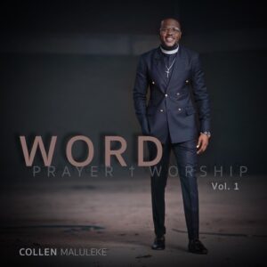 Collen Maluleke – Word + Prayer + Worship Vol 1