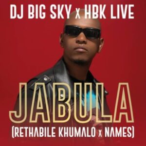 DJ Big Sky, Rethabile Khumalo & HBK LIVE Ft. NAMES – Jabula