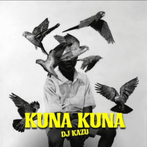 DJ Kazu, Busta 929 & Daliwonga – Kuna Kuna