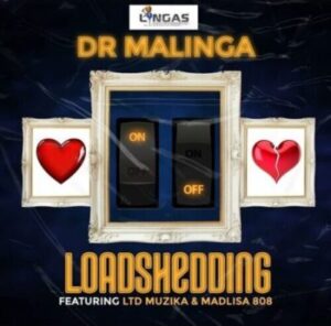 Dr Malinga Ft. LTD Muzika & Madlisa 808 – LoadShedding
