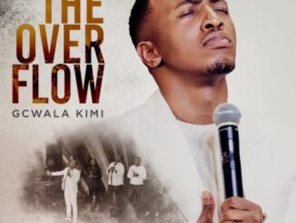Dumi Mkokstad – The Overflow Gcwala Kimi