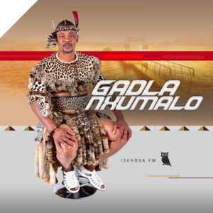Gadla Nxumalo – Iskhova Fm