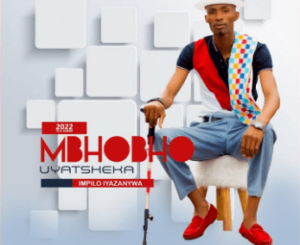 Mbhobho uyatsheka – Impilo iyazanywa